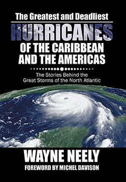 portada The Greatest and Deadliest Hurricanes of the Caribbean and the Americas: The Stories Behind the Great Storms of the North Atlantic (en Inglés)