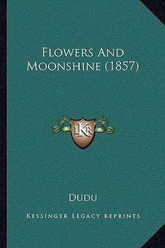 portada flowers and moonshine (1857) (en Inglés)