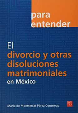 portada Para Entender El Divorcio Y Otras Disoluciones Matrimioniales En Mexico