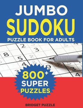portada Jumbo Sudoku Puzzle Book For Adults: The Largest Sudoku Book: 800+ Puzzles With 3 Difficulty Levels (With Only One Possible Solution)