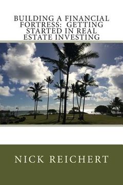 portada Building a Financial Fortress: Getting Started in Real Estate Investing (in English)