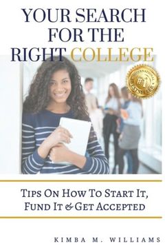portada Your Search for the Right College: Tips on how to start it, fund it & Get accepted