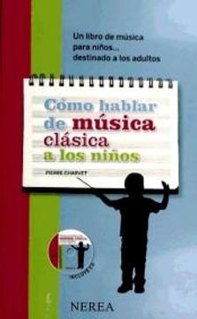 portada Cómo Hablar de Música Clásica a los Niños: Un Libro de Música Clásica Para Niños. Destinado a los Adultos (in Spanish)