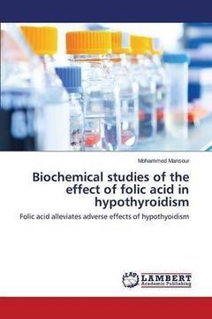 portada Biochemical studies of the effect of folic acid in hypothyroidism