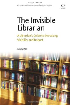 portada The Invisible Librarian: A Librarian's Guide to Increasing Visibility and Impact (en Inglés)