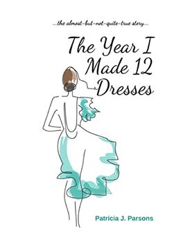 portada The Year i Made 12 Dresses: The Almost-But-Not-Quite-True Story (in English)