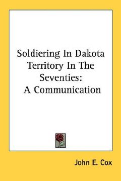portada soldiering in dakota territory in the seventies: a communication (en Inglés)