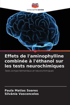 portada Effets de l'aminophylline combinée à l'éthanol sur les tests neurochimiques (en Francés)