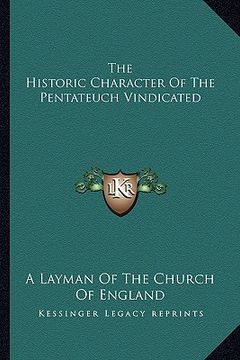 portada the historic character of the pentateuch vindicated (en Inglés)