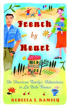 portada French by Heart: An American Family's Adventures in la Belle France (en Inglés)