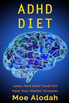 portada ADHD Diet: Learn How Real Food Can Heal Your Mental Illnesses