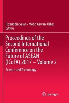 portada Proceedings of the Second International Conference on the Future of ASEAN (Icofa) 2017 - Volume 2: Science and Technology (en Inglés)