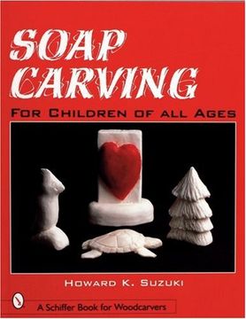 portada Soap Carving for Children of all Ages (a Schiffer Book for Woodcarvers) (en Inglés)