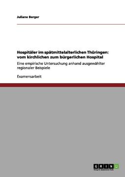 portada Hospitäler im spätmittelalterlichen Thüringen: vom kirchlichen zum bürgerlichen Hospital (German Edition)