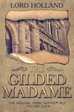 portada The Gilded Madame: The Madame Timbu Adventures - Volume Four (en Inglés)
