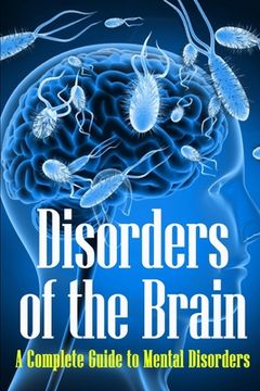 portada Disorders of the Brain: A Complete Guide to Mental Disorders