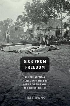 portada sick from freedom: african-american illness and suffering during the civil war and reconstruction