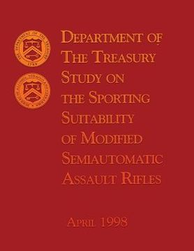 portada Department of the Treasury Study on the Sporting Suitability of Modified Semiautomatic Assault Rifles (in English)