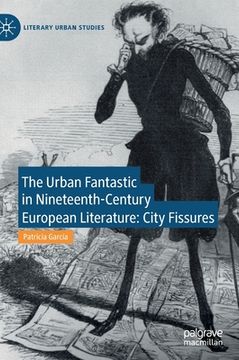 portada The Urban Fantastic in Nineteenth-Century European Literature: City Fissures (in English)