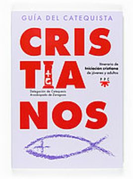 portada Cristianos. Guía del Catequista: Itinerario de iniciación cristiana para jóvenes y adultos (Catequesis Zaragoza) (in Spanish)