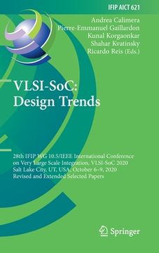 portada Vlsi-Soc: Design Trends: 28th Ifip Wg 10.5/IEEE International Conference on Very Large Scale Integration, Vlsi-Soc 2020, Salt Lake City, Ut, Us (en Inglés)