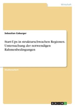 portada Start-Ups in strukturschwachen Regionen. Untersuchung der notwendigen Rahmenbedingungen (en Alemán)