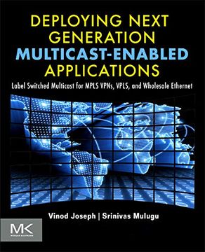 portada Deploying Next Generation Multicast-Enabled Applications: Label Switched Multicast for Mpls Vpns, Vpls, and Wholesale Ethernet (en Inglés)