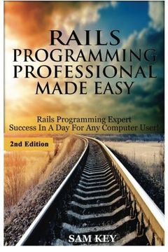 portada Rails Programming Professional Made Easy: Expert Rails Programming Success In A Day For Any Computer User!