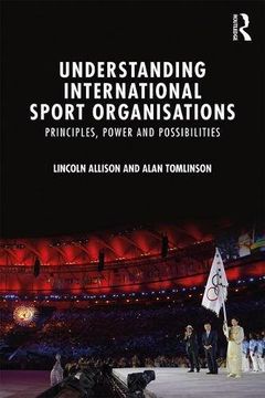 portada Understanding International Sport Organisations: Principles, power and possibilities