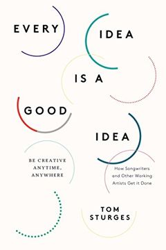 portada Every Idea is a Good Idea: Be Creative Anytime, Anywhere (en Inglés)