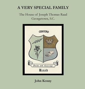 portada A Very Special Family: The House of Joseph Thomas Raad, Georgetown, S.C. (en Inglés)