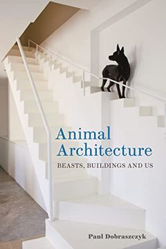 portada Animal Architecture: Beasts, Buildings and us (en Inglés)