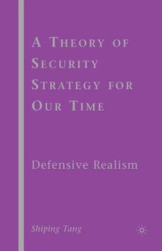 portada A Theory of Security Strategy for Our Time: Defensive Realism