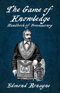 portada The Game Of Knowledge Handbook Of Freemasonry Ronayne Paperback (in English)