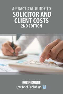 portada A Practical Guide to Solicitor and Client Costs - 2nd Edition (en Inglés)