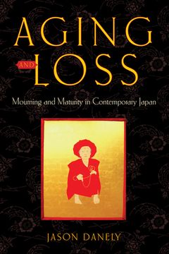 portada Aging and Loss: Mourning and Maturity in Contemporary Japan (in English)