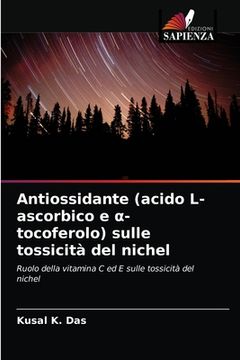 portada Antiossidante (acido L-ascorbico e α-tocoferolo) sulle tossicità del nichel (en Italiano)