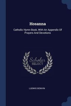 portada Hosanna: Catholic Hymn Book, With An Appendix Of Prayers And Devotions