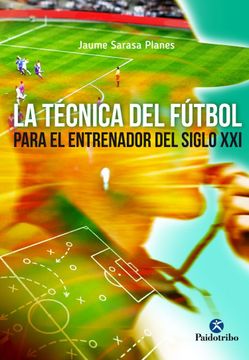 portada La Técnica del Fútbol Para el Entrenador del Siglo xxi (Deportes) (in Spanish)