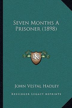 portada seven months a prisoner (1898)