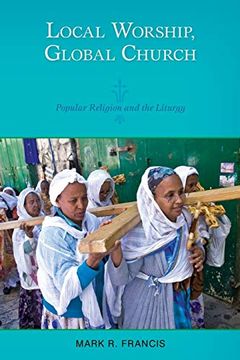 portada Local Worship, Global Church: Popular Religion and the Liturgy 