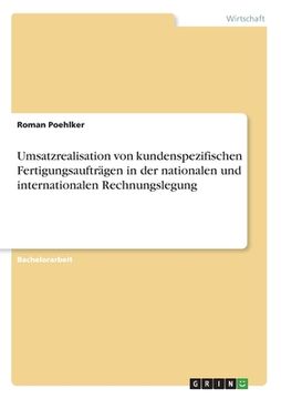 portada Umsatzrealisation von kundenspezifischen Fertigungsaufträgen in der nationalen und internationalen Rechnungslegung (en Alemán)