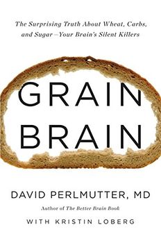 portada Grain Brain: The Surprising Truth about Wheat, Carbs,  and Sugar--Your Brain's Silent Killers
