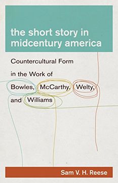 portada The Short Story in Midcentury America: Countercultural Form in the Work of Bowles, McCarthy, Welty, and Williams