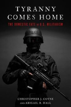 portada Tyranny Comes Home: The Domestic Fate of U. S. Militarism (en Inglés)