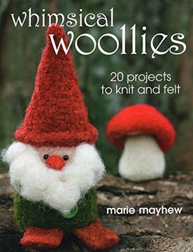 portada Whimsical Woollies: 20 Projects to Knit and Felt 