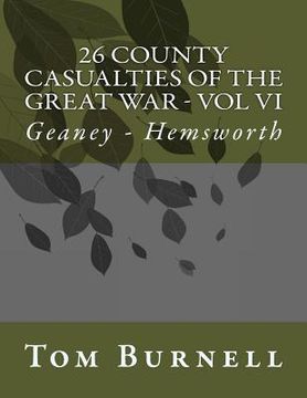 portada 26 County Casualties of the Great War Volume VI: Geaney - Hemsworth (en Inglés)