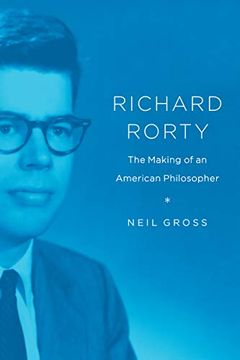 portada Richard Rorty: The Making of an American Philosopher (en Inglés)