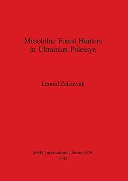portada Mesolithic Forest Hunters in Ukrainian Polessye (659) (British Archaeological Reports International Series) (en Inglés)