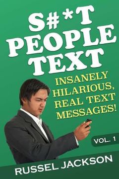 portada S#*t People Text: Insanely Hilarious, Real Text Messages! (en Inglés)